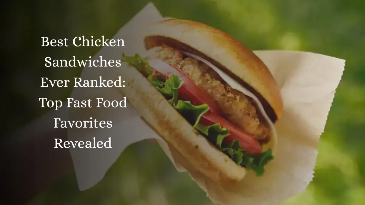 Best Chicken Sandwiches Ever Ranked: Top Fast Food Favorites Revealed