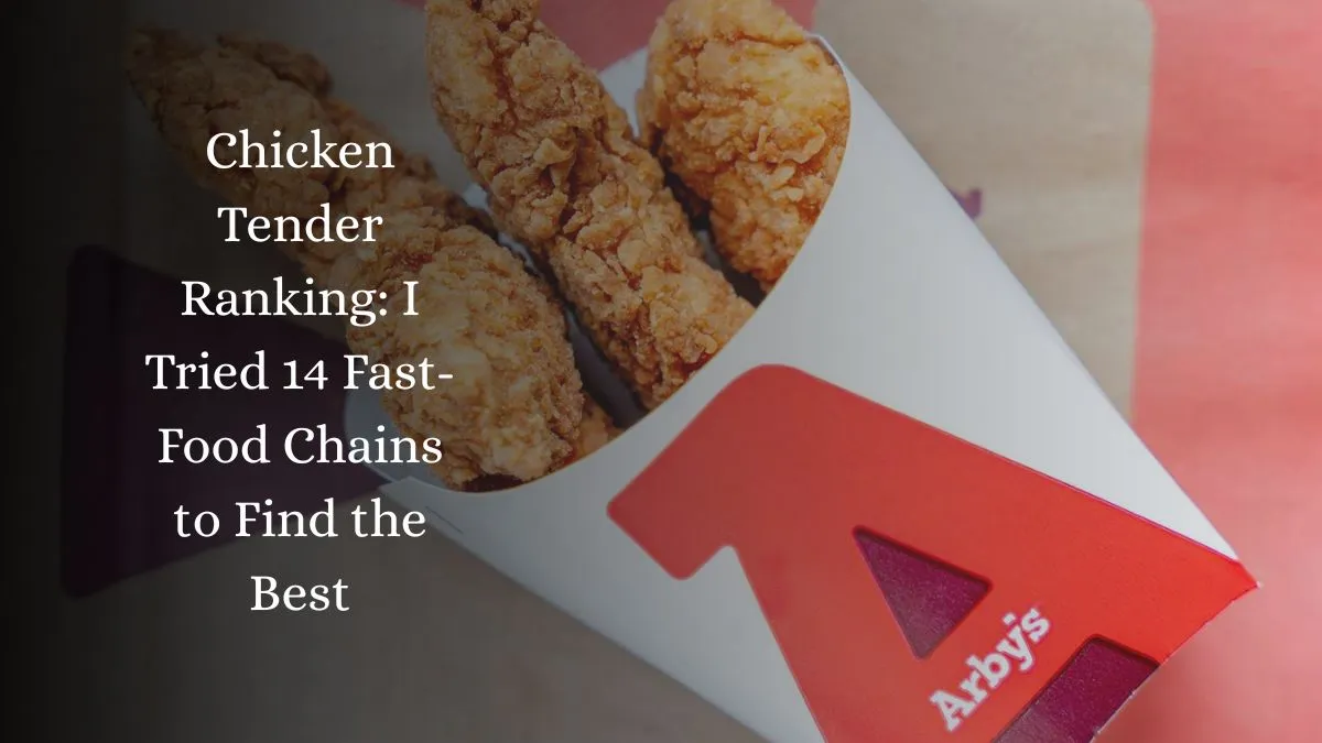 Chicken Tender Ranking: I Tried 14 Fast-Food Chains to Find the Best