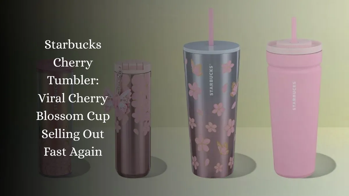 Starbucks Cherry Tumbler: Viral Cherry Blossom Cup Selling Out Fast Again